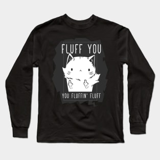 Fluff You Fluffy Cat Long Sleeve T-Shirt